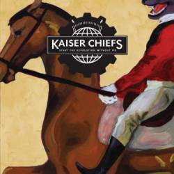 Kaiser Chiefs : Start the Revolution Without Me